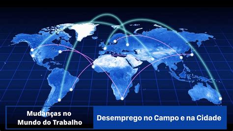 Mudan As No Mundo Do Trabalho Desemprego No Campo E Na Cidade Youtube