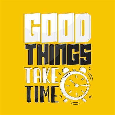 Premium Vector Good Things Take Time Motivational And Inspirational