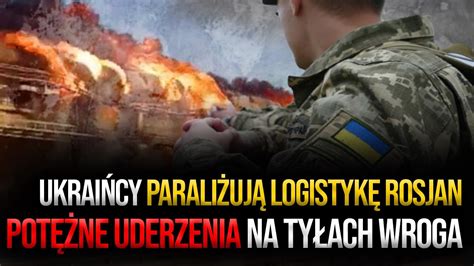 Ukraińcy paraliżują logistykę Rosjan Potężne uderzenia na tyłach wroga