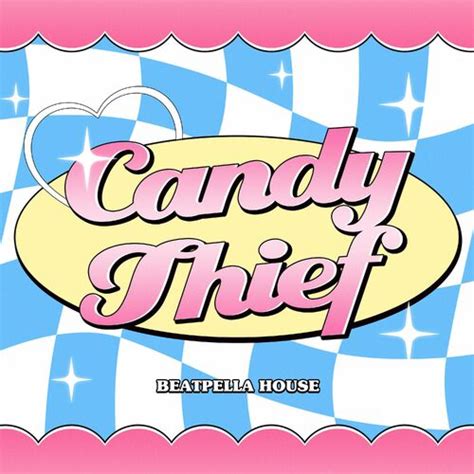 Beatpella House Candy Thief letras y canciones Escúchalas en Deezer