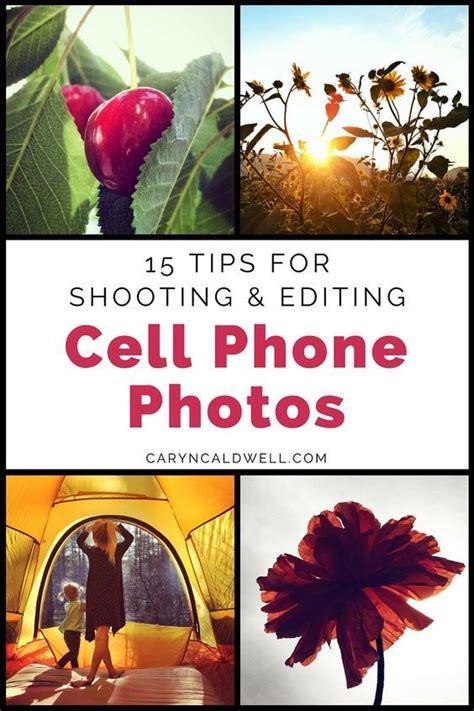 15 Tips For Shooting And Editing Your Cell Phone Photos In 2024 Cell Phone Photography Phone