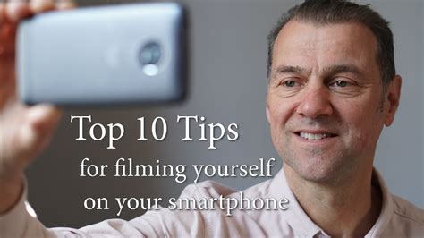 Top Ten Tips For Filming Yourself On Your Smartphone Youtube