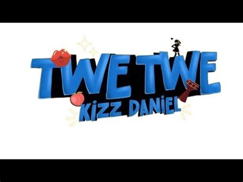 Kizz Daniel Twe Twe Official Lyrics Video YouTube