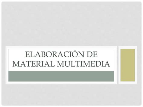 Elaboracion De Material Multimedia Ppt