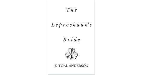 The Leprechauns Bride By E Toal Anderson