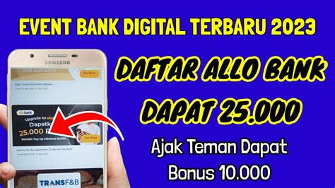 DAFTAR DAPAT 25 000 10K REF EVENT BANK DIGITAL TERBARU EVENT ALLO