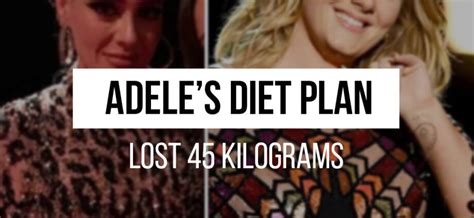 Adele Weight Loss Diet Plan 45 Kilograms Fine Health