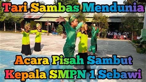 Tari Sambas Mendunia Diacara Pisah Sambut Kepala Smpn Sebawi Youtube