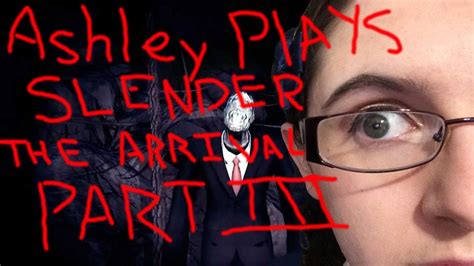 Ashley Plays Slender The Arrival Part 3 Youtube