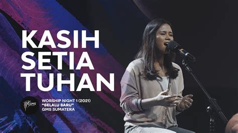 Kasih Setia Tuhan Worship Night 1 GMS Sumatera YouTube