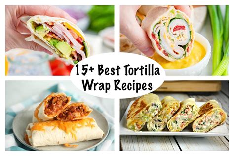 15+ Best Tortilla Wrap Recipes - Kitchen Divas