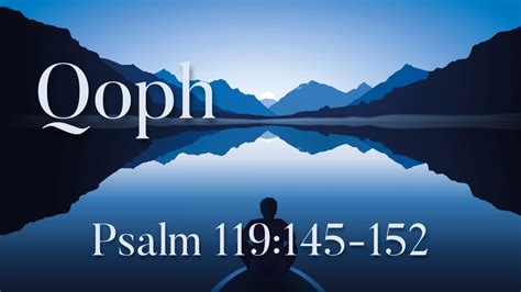 Psalms Through The Eyes Of The Living Letters Psalm 119 Qoph