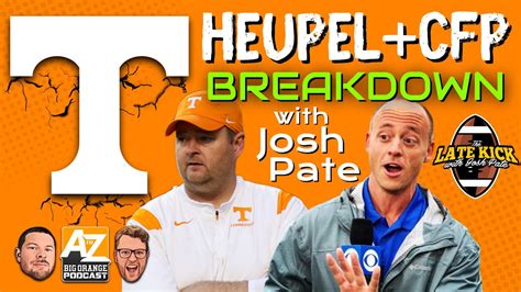 Josh Pate Talks Tennessee S Playoff Chances Josh Heupel And More