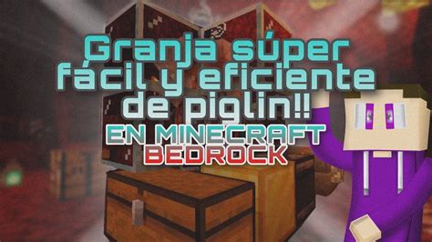 Granja De Piglins Facil Y Eficiente En Minecraft Bedrock Minecraft