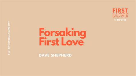 Forsaking First Love Revelation 2 1 7 Sermon By Dave Shepherd YouTube