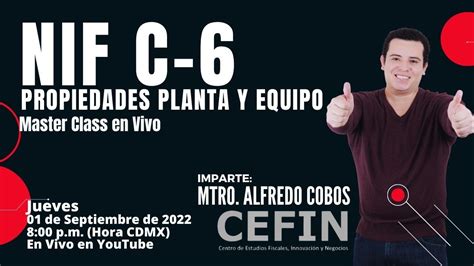 NIF C 6 Propiedades Planta Y Equipo Master Class CEFIN YouTube