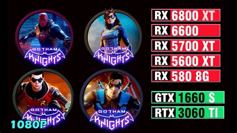 Gotham Knights 1080p RX 580 RX 5600xt RX 5700xt RX 6600 RX 6800xt RTX