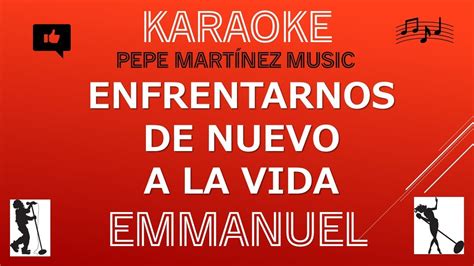 Enfrentarnos De Nuevo A La Vida Emmanuel Karaoke YouTube