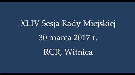 Sesja Rady Miejskiej W Witnicy Z Dnia 30 03 2017 R Cz III YouTube