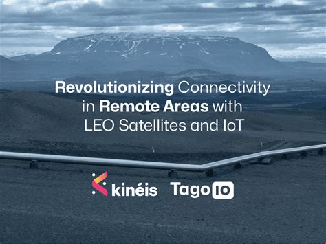 Leo Satellites And Iot Revolutionizing Connectivity In Remote Areas