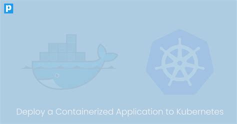 Deploy A Containerized App To Kubernetes