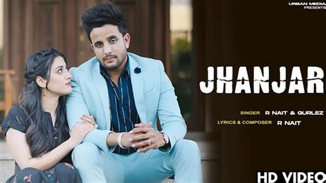 Watch Latest Punjabi Song Music Video Jhanjar Sung By R Nait