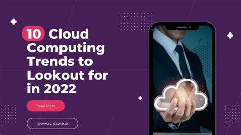 Top 10 Cloud Computing Trends To Lookout For In 2022 Synccore Cloud Blog