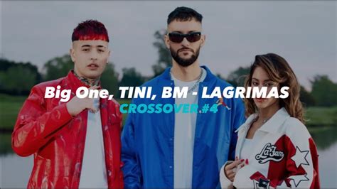 Big One Bm Tini Lagrimas Crossover Lyrics Letra Youtube