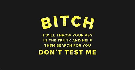 Bitch I Will Throw Your Ass In The Trunk And Help Them Bitch I Will Throw Your Ass Sticker