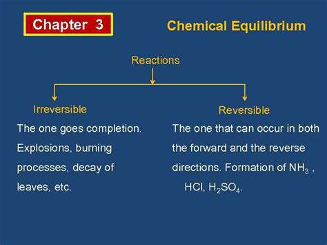 Chapter Chemical Equilibrium Reactions Irreversible Reversible The