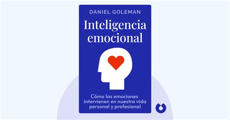 Inteligencia Emocional De Daniel Goleman Resumen Del Libro Blinkist