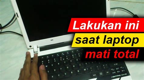 Cara Mengatasi Laptop Mati Total Mati Tiba Tiba Dell Acer Asus