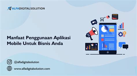 Manfaat Kegunaan Aplikasi Mobile Untuk Bisnis Anda Alfa Digital