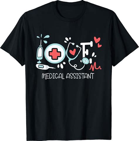 Love Medical Assistant Nurse Healthcare Worker Hospital T Shirt