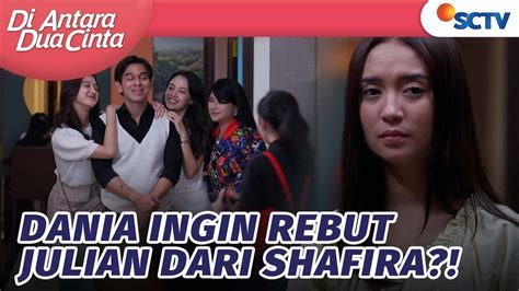 Merasa Iri Dania Akan Rebut Julian Dari Shafira Di Antara Dua Cinta