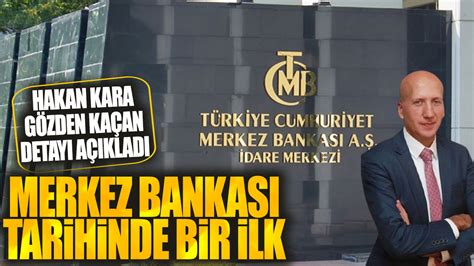 Merkez Bankası tarihinde bir ilk Hakan Kara gözden kaçan detayı açıkladı