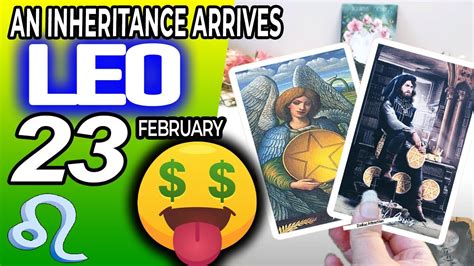 Leo ♌️💲 An Inheritance Arrives 💲 Horoscope For Today February 23 2024 ♌