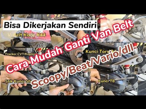 Cara Ganti Van Belt Scoopy Beat Vario Mudah Dan Aman Scoopy Beat