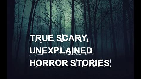 6 True Scary Unexplained Stories YouTube