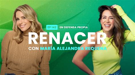 Renacer con María Alejandra Requena En Defensa Propia 142 Erika de