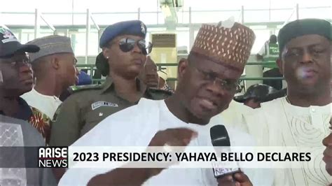 2023 Presidency Yahaya Bello Declares Arise News Report Youtube