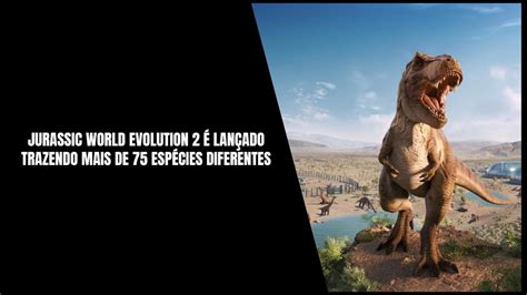 Jurassic World Evolution 2 Ps4 Xbox One Ps5 Xbox Series S X E Pc Já Disponível Youtube