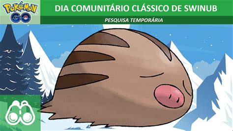 Dia Comunitário Clássico de Swinub Pesquisa Temporária Pokémon GO