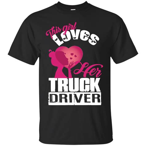 This Girl Loves Her Truck Driver Tshirt Truck Driver T Shirt Minaze