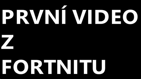 Prvn Video Z Fortnitu Youtube