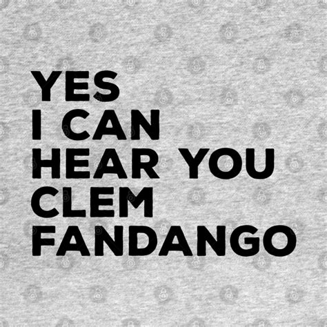 Yes I Can Hear You Clem Fandango Toast Of London T Shirt Teepublic