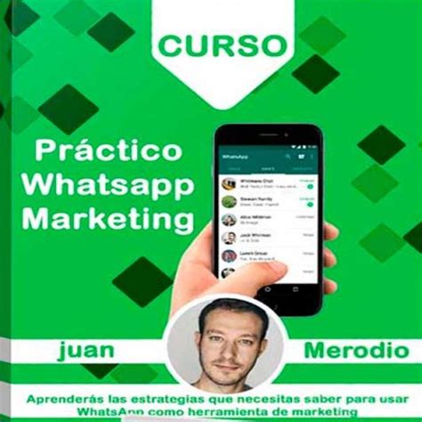 Curso Pr Ctico Whatsapp Marketing Juan Moradia Descargable