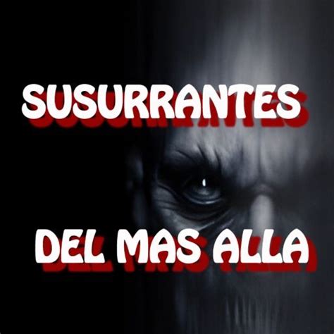 Los Susurrantes Del Mas Alla Relato De Terror