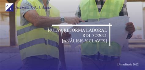 ⊛ Análisis De La Nueva Reforma Laboral Rdl 322021