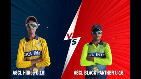 Live Match Ascl India Hilltop U Vs Ascl India Black Panther U